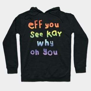 Eff You See Kay Typography Rainbow Gradient Hoodie